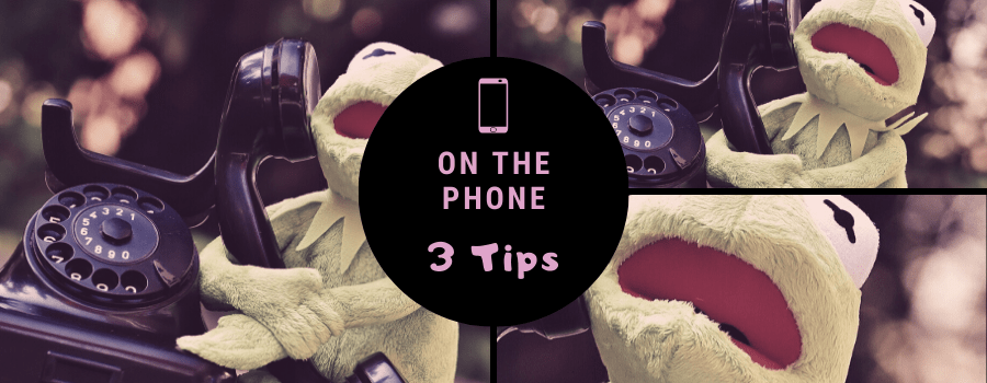 On the Phone: 3 Tips