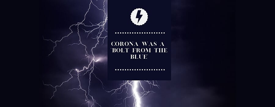Corona was a “bolt from the blue”