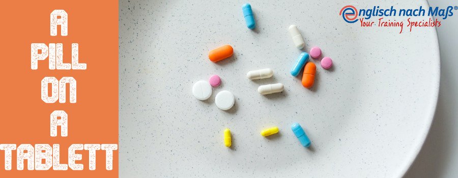 Englisch nach Maß: Pill Tablet Tablette