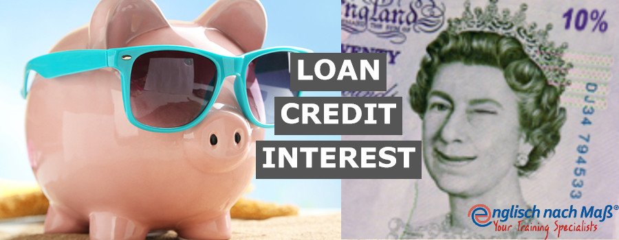 Englisch nach Maß Falsche Freunde loan credit interest