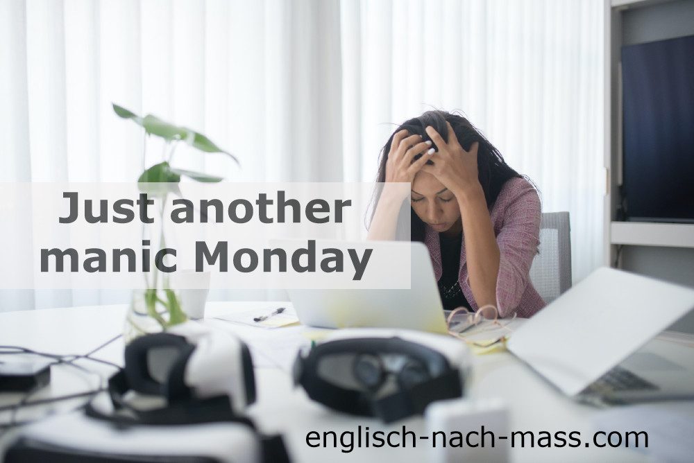 Englisch nach Maß Just another manic Monday