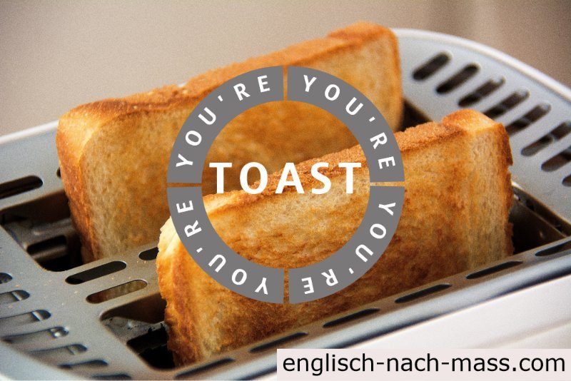 Toast im Toaster. Text: You're toast englisch-nach-mass.com