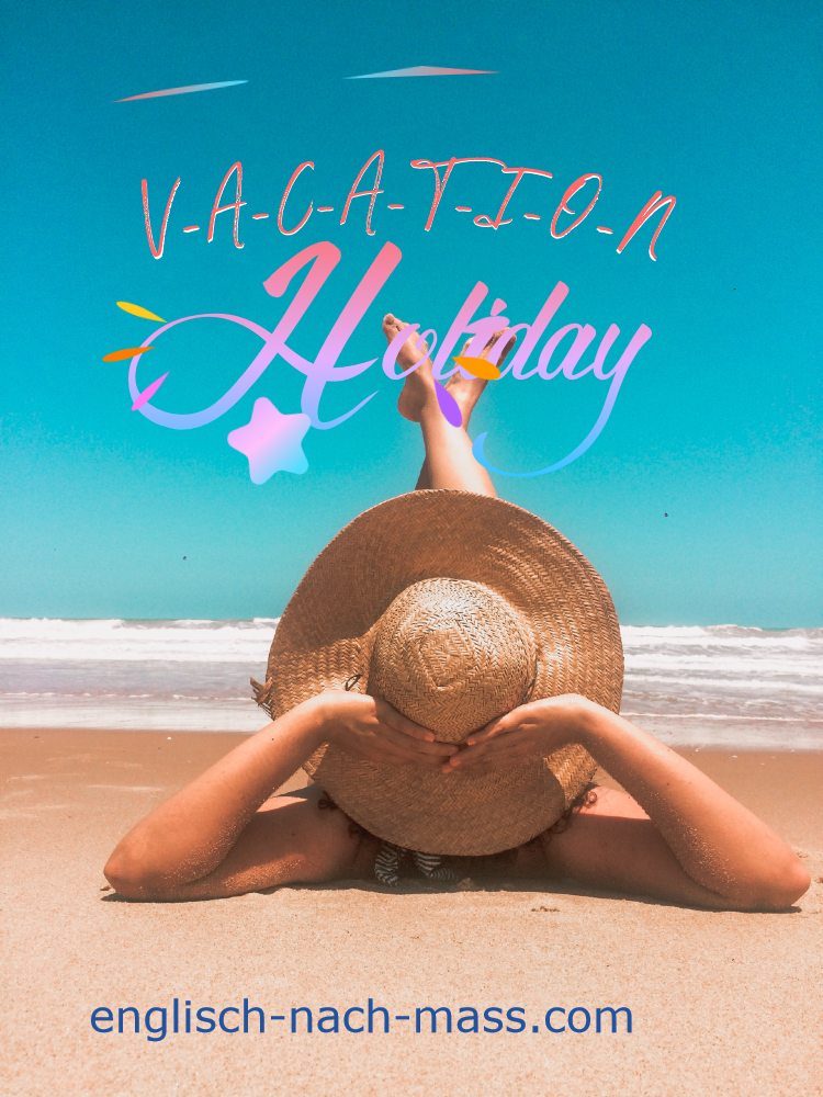Farbfoto: Frau am Strand liegend. Auf dem Rücken, Trägt großen Strohhut und schaut aufs Meer. Text: Vacation Holiday englisch-nach-mass.com