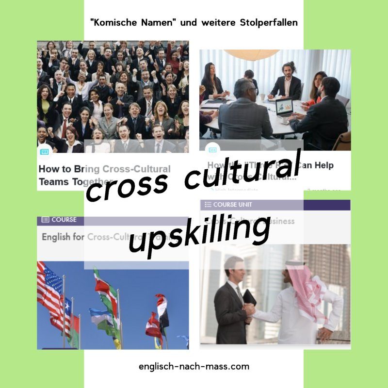 Bildcollage über cross-cultural upskilling. 4 unterschiedliche Fotos die interkulturelle Situationen darstellen und Lessons auf der EnM-24/7 Lernplattform zeigen. Titel der Collage: "Komische Namen" und weitere Stolperfallen
