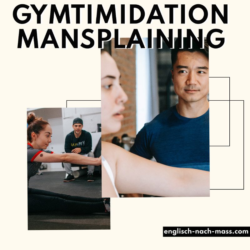 Bildcollage aus zwei Bildern die Frauen im Fitnessstudio zeigen während Männer daneben sind. Der Eindruck des Belehrens soll entstehen Text: Gymtimidation and Mansplaining