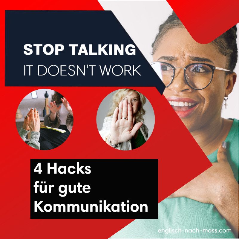 Stop talking. It doesn’t work.